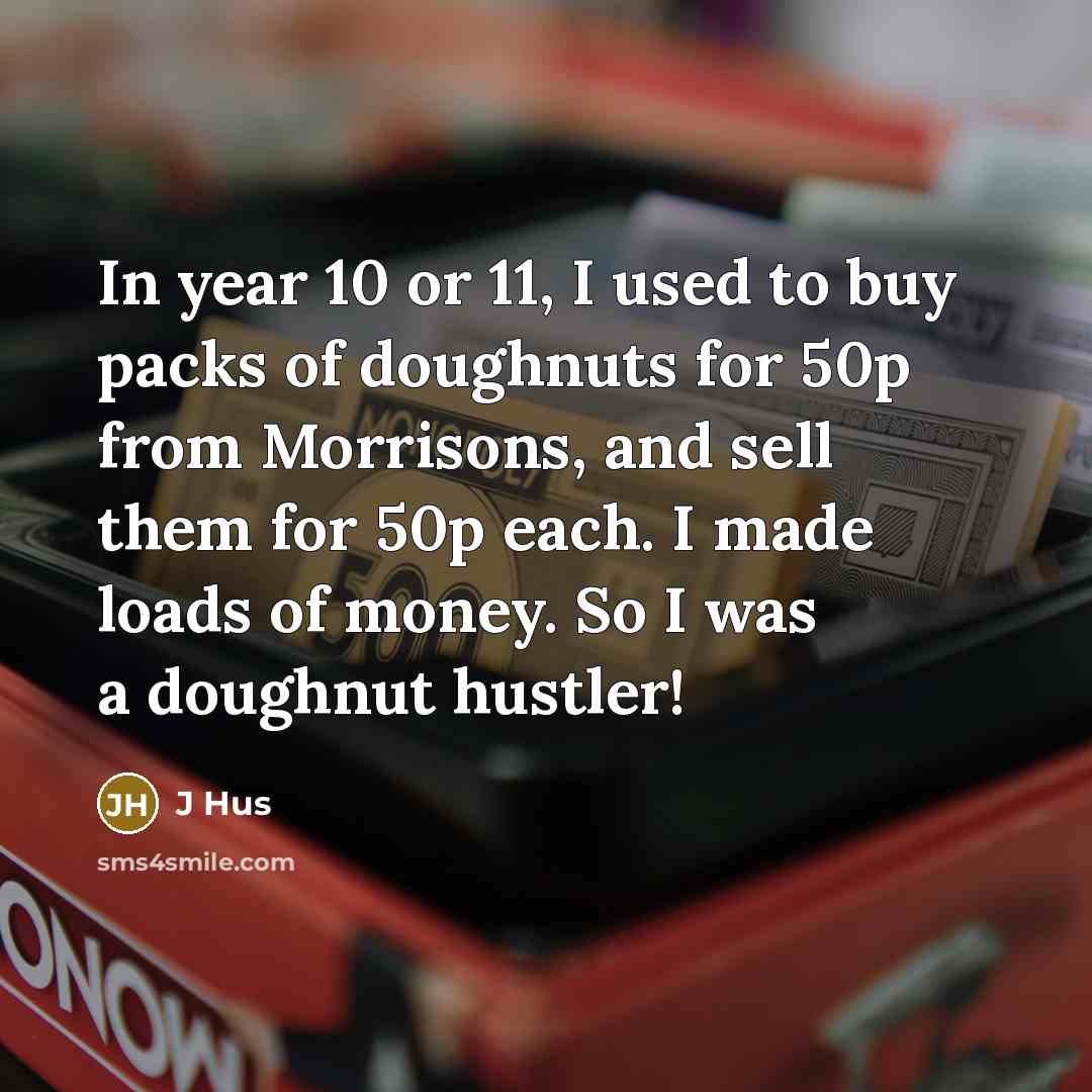 “In year 10 or 11, I used to buy packs…” quote by J Hus