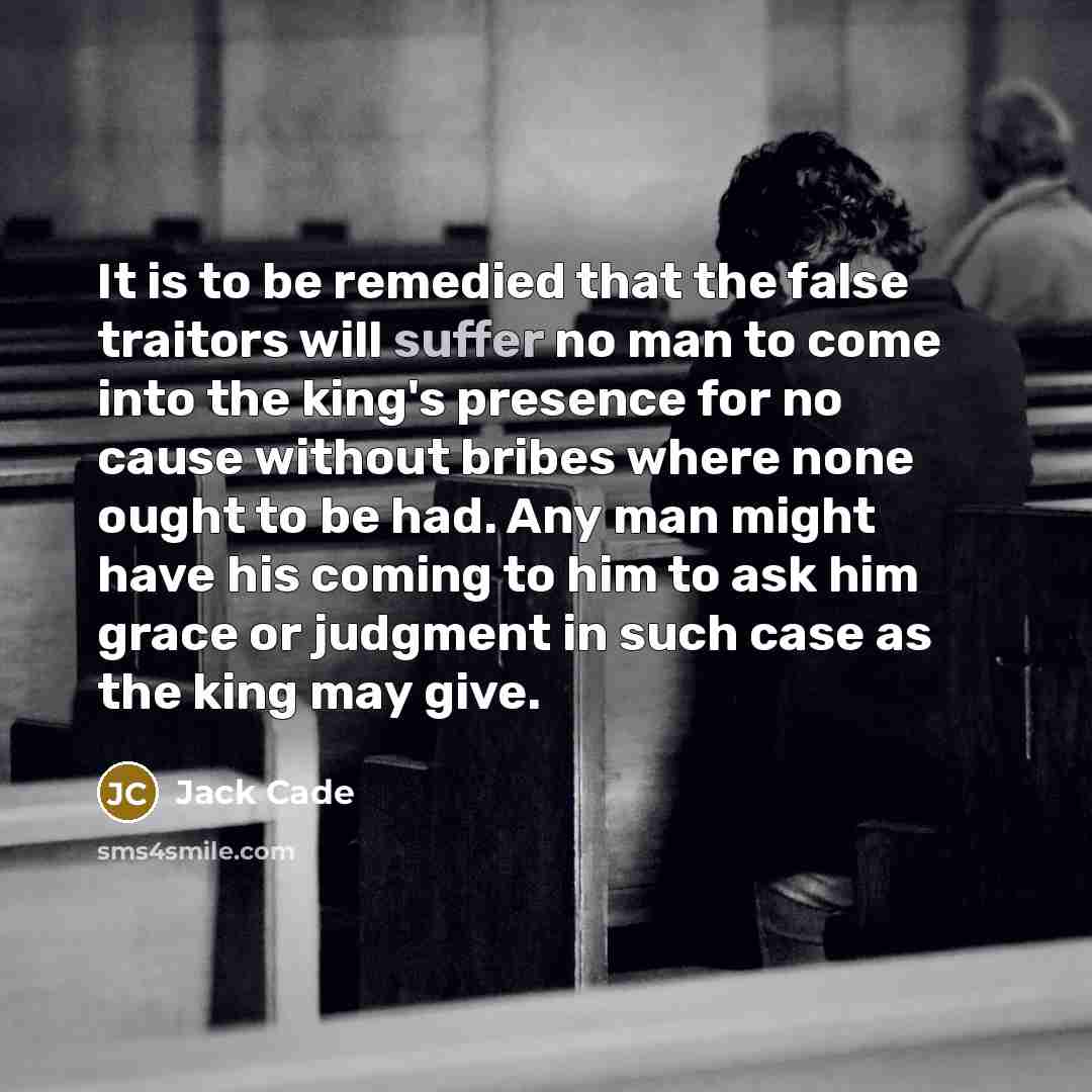 “It is to be remedied that the false traitors will…” quote by Jack Cade