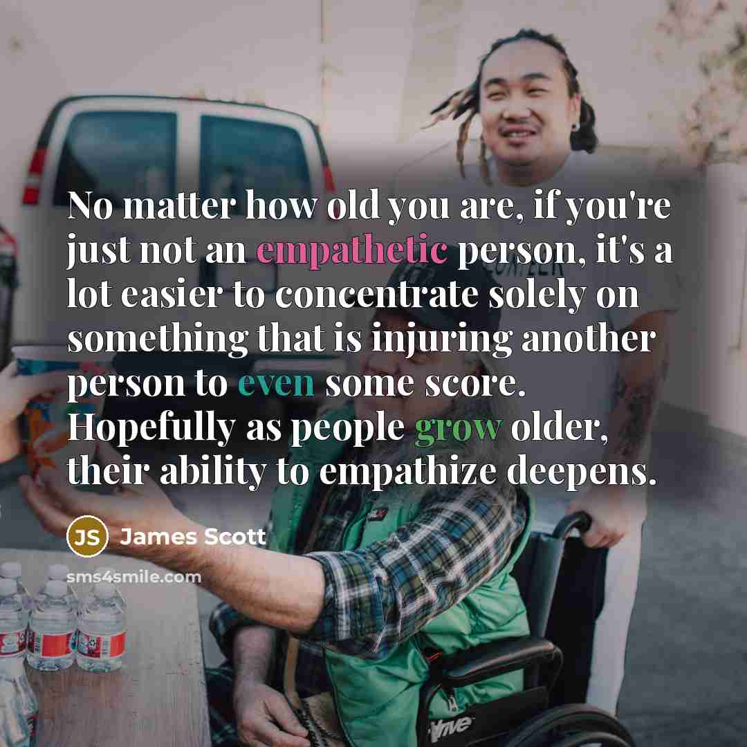 “No matter how old you are, if you're just not…” quote by James Scott
