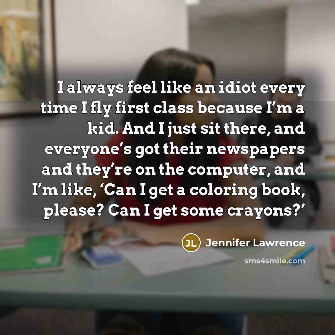 “I always feel like an idiot every time I fly…” quote by Jennifer Lawrence