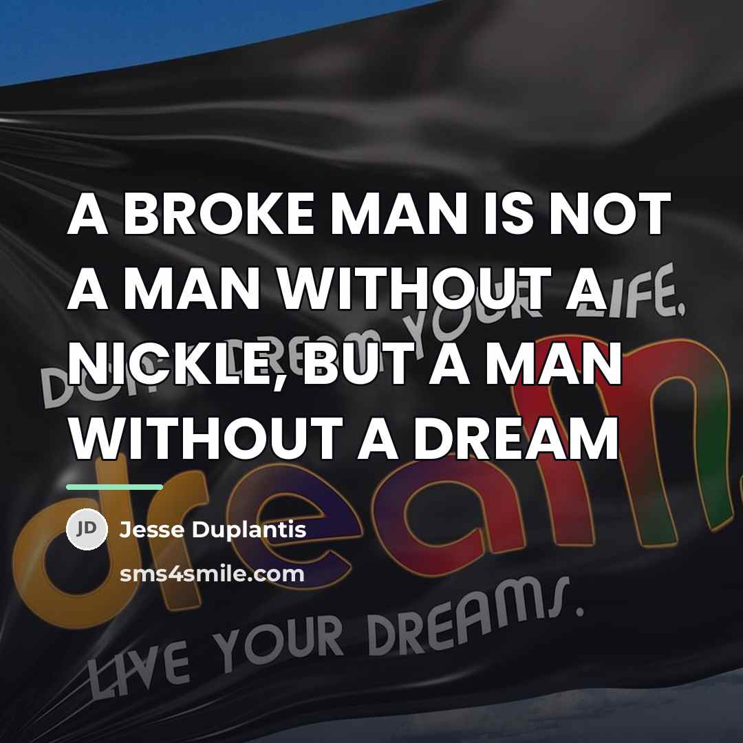 “A BROKE MAN IS NOT A MAN WITHOUT A NICKLE,…” quote by Jesse Duplantis