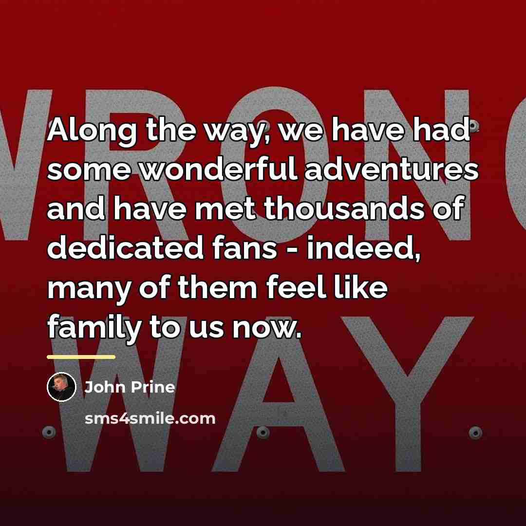 “Along the way, we have had some wonderful adventures and…” quote by John Prine