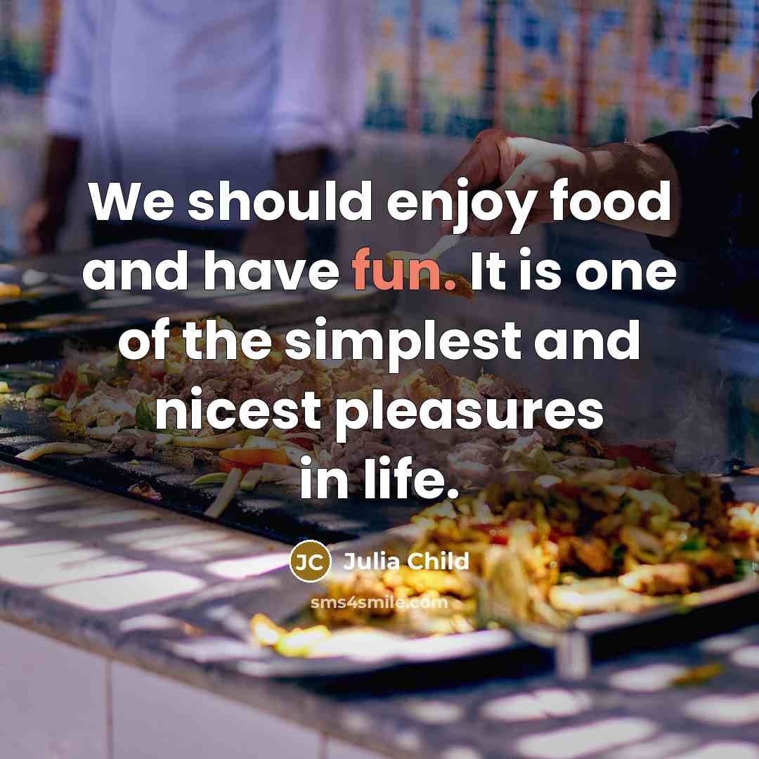 “We should enjoy food and have fun. It is one…” quote by Julia Child