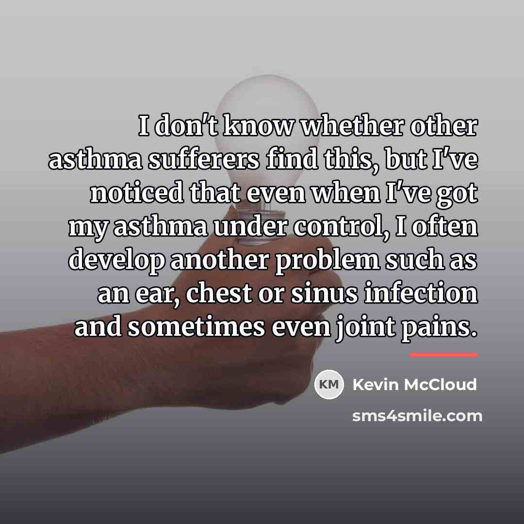 “I don't know whether other asthma sufferers find this, but…” quote by Kevin McCloud