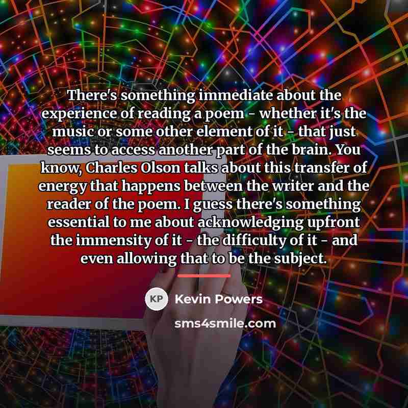 “There's something immediate about the experience of reading a poem…” quote by Kevin Powers