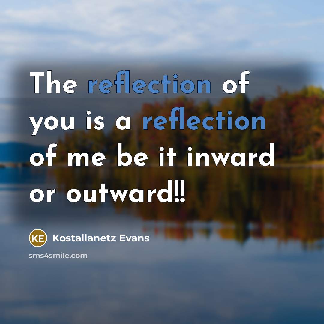 “The reflection of you is a reflection of me be…” quote by Kostallanetz Evans