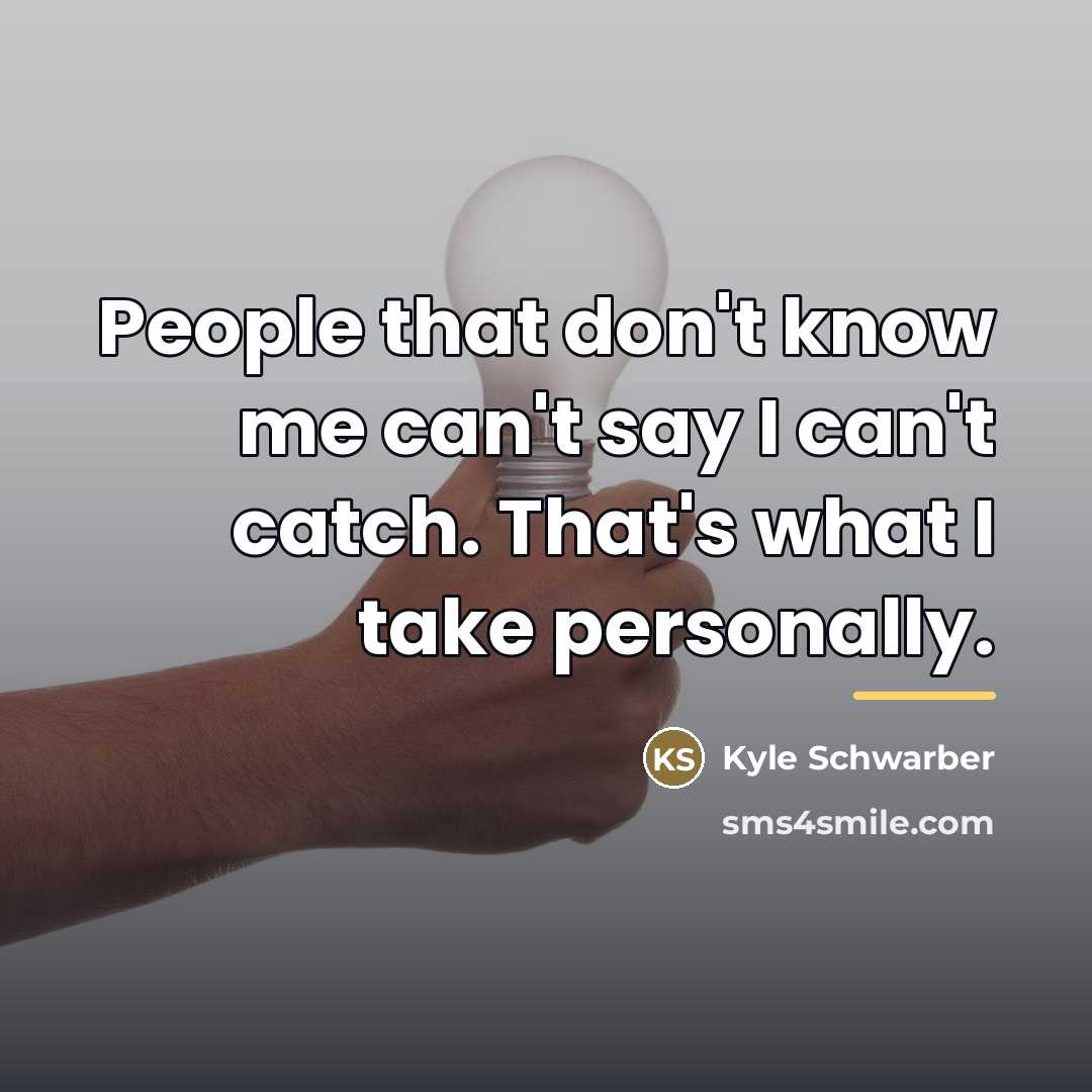 “People that don't know me can't say I can't catch.…” quote by Kyle Schwarber