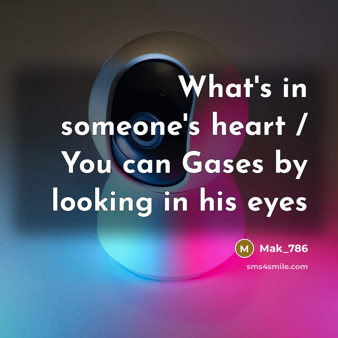 “What's in someone's heart / You can Gases by looking…” quote by Mak_786