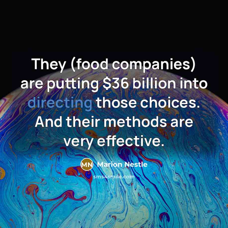 “They (food companies) are putting $36 billion into directing those…” quote by Marion Nestle