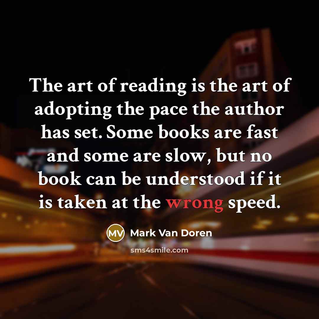 “The art of reading is the art of adopting the…” quote by Mark Van Doren