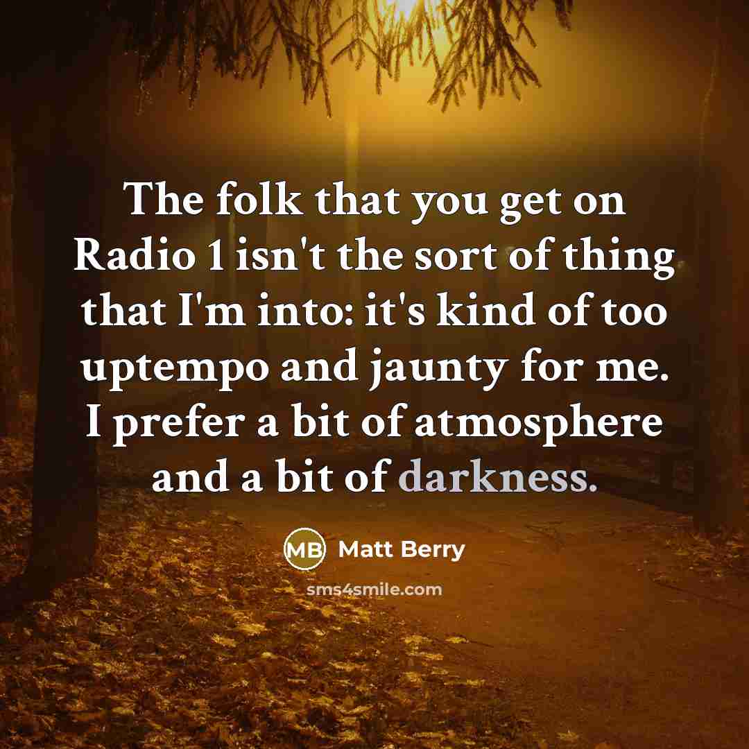 “The folk that you get on Radio 1 isn't the…” quote by Matt Berry