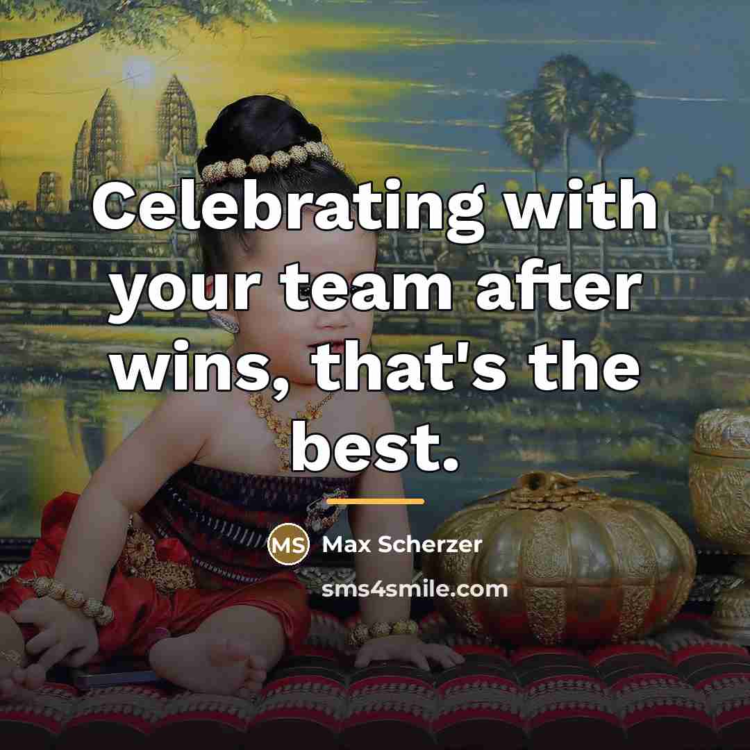 “Celebrating with your team after wins, that's the best.…” quote by Max Scherzer