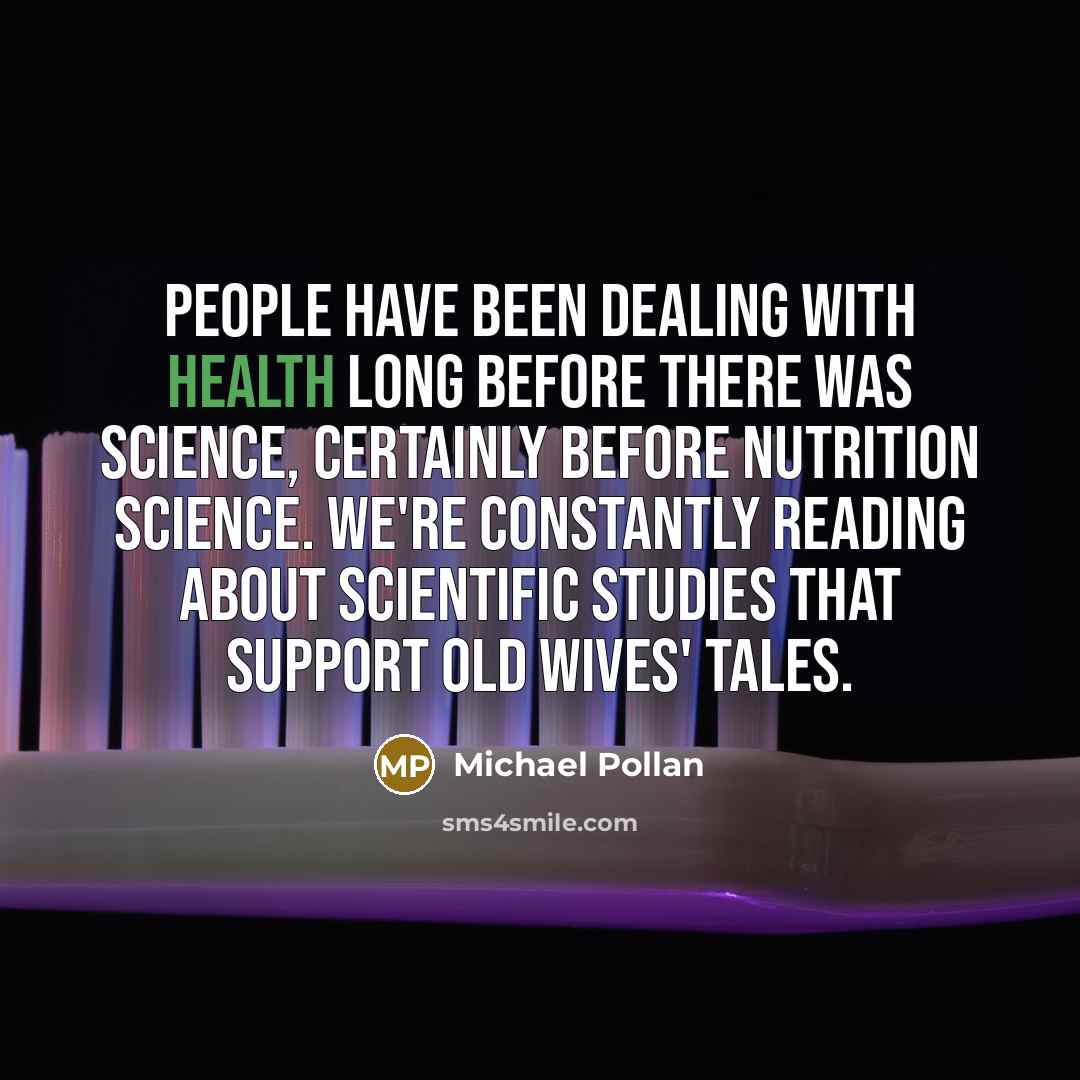 “People have been dealing with health long before there was…” quote by Michael Pollan