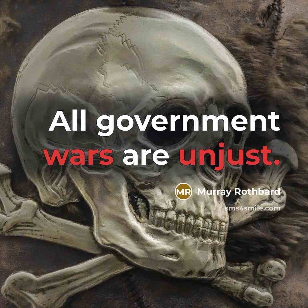 “All government wars are unjust.…” quote by Murray Rothbard