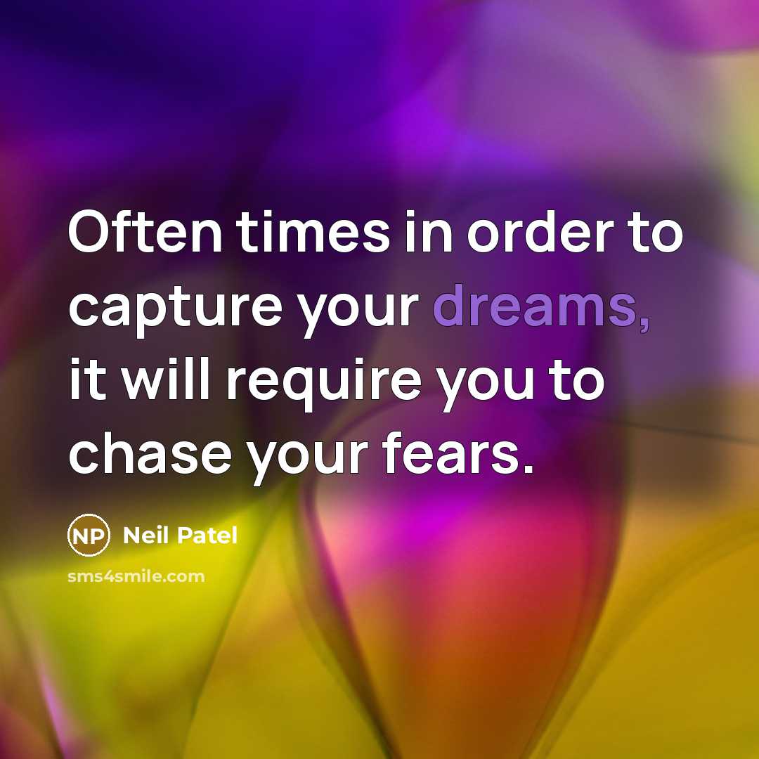 “Often times in order to capture your dreams, it will…” quote by Neil Patel