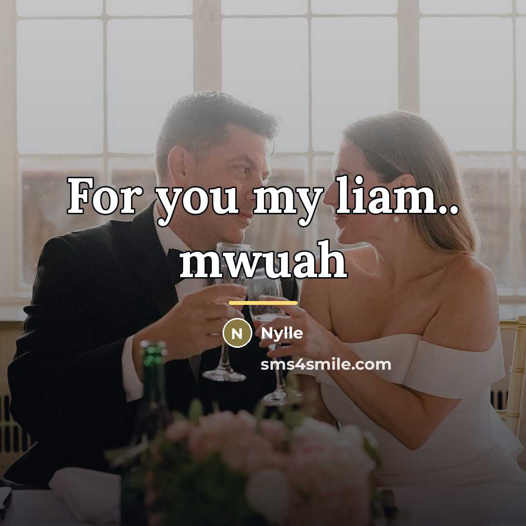 “For you my liam.. mwuah…” quote by Nylle