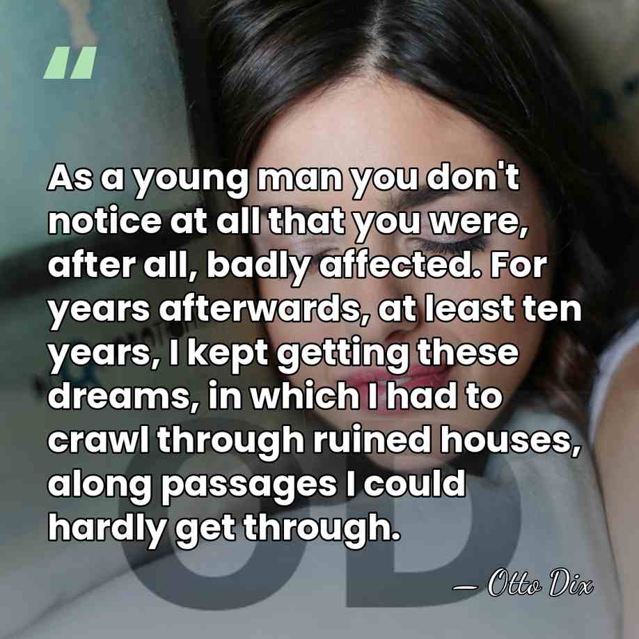 As a young man you don't notice at all that you were,&hellip; - Otto Dix