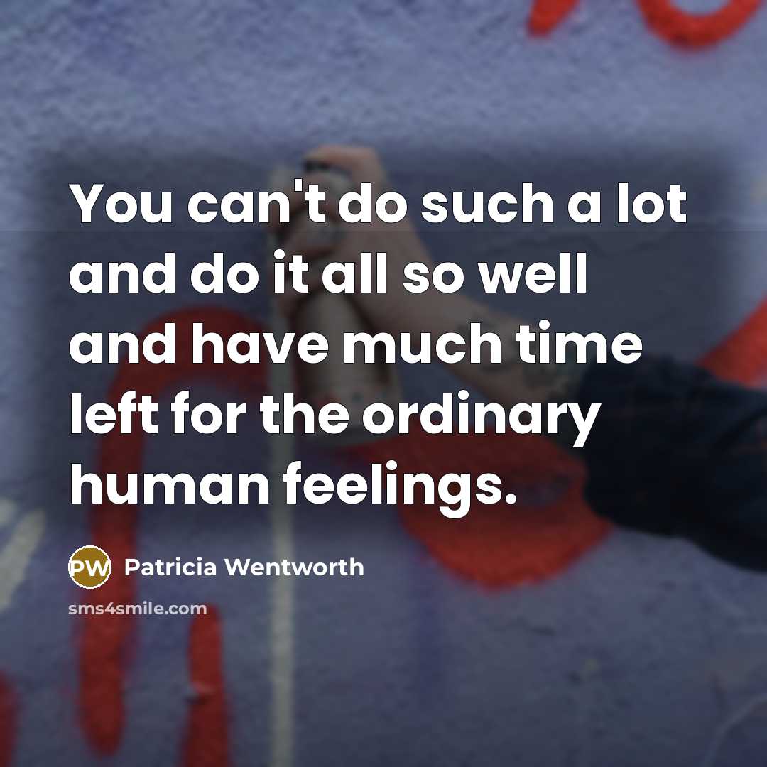 “You can't do such a lot and do it all…” quote by Patricia Wentworth