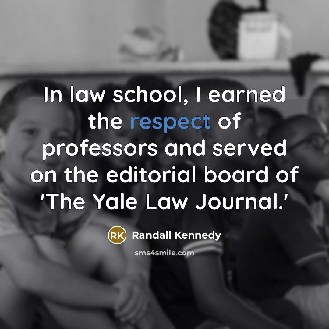 “In law school, I earned the respect of professors and…” quote by Randall Kennedy