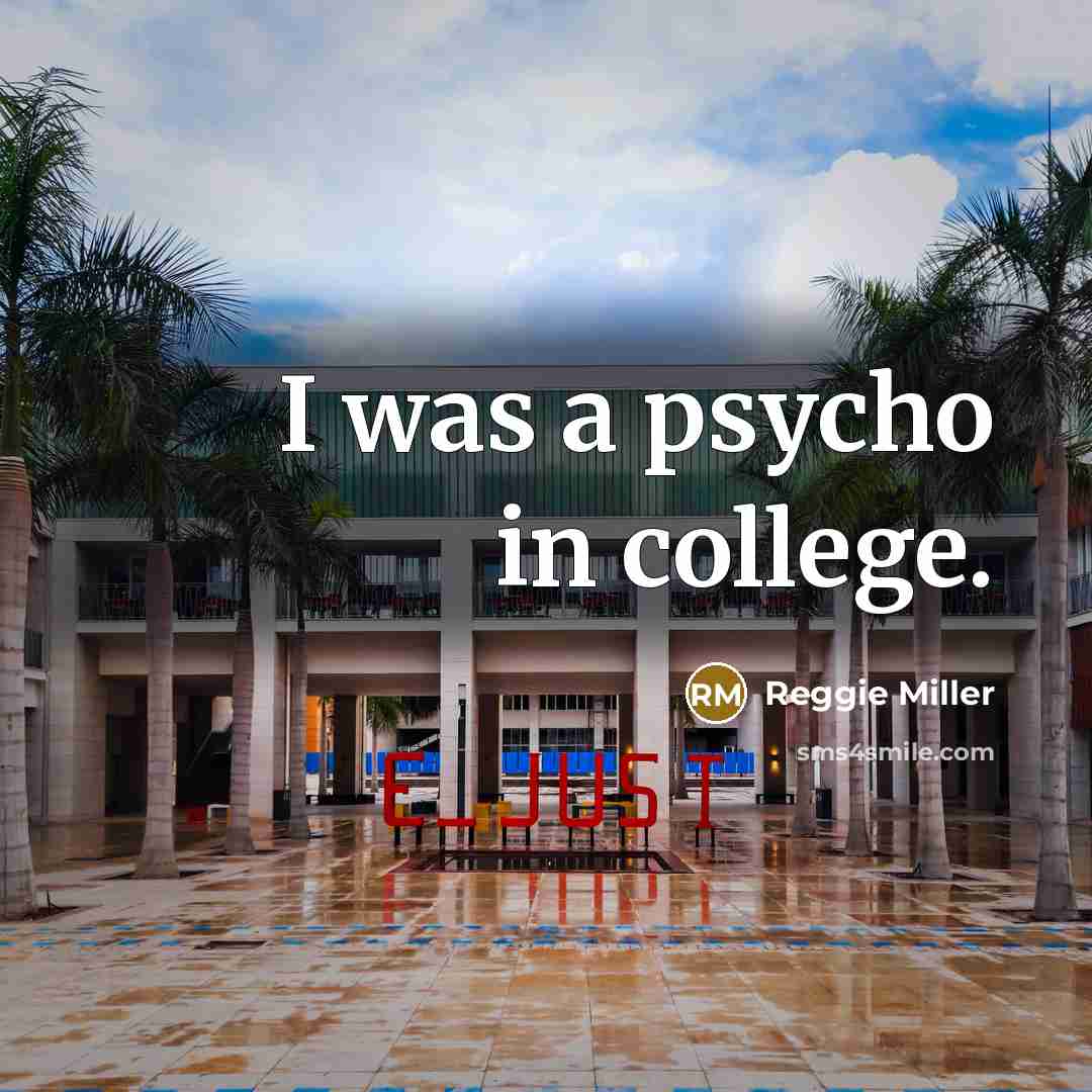 “I was a psycho in college.…” quote by Reggie Miller