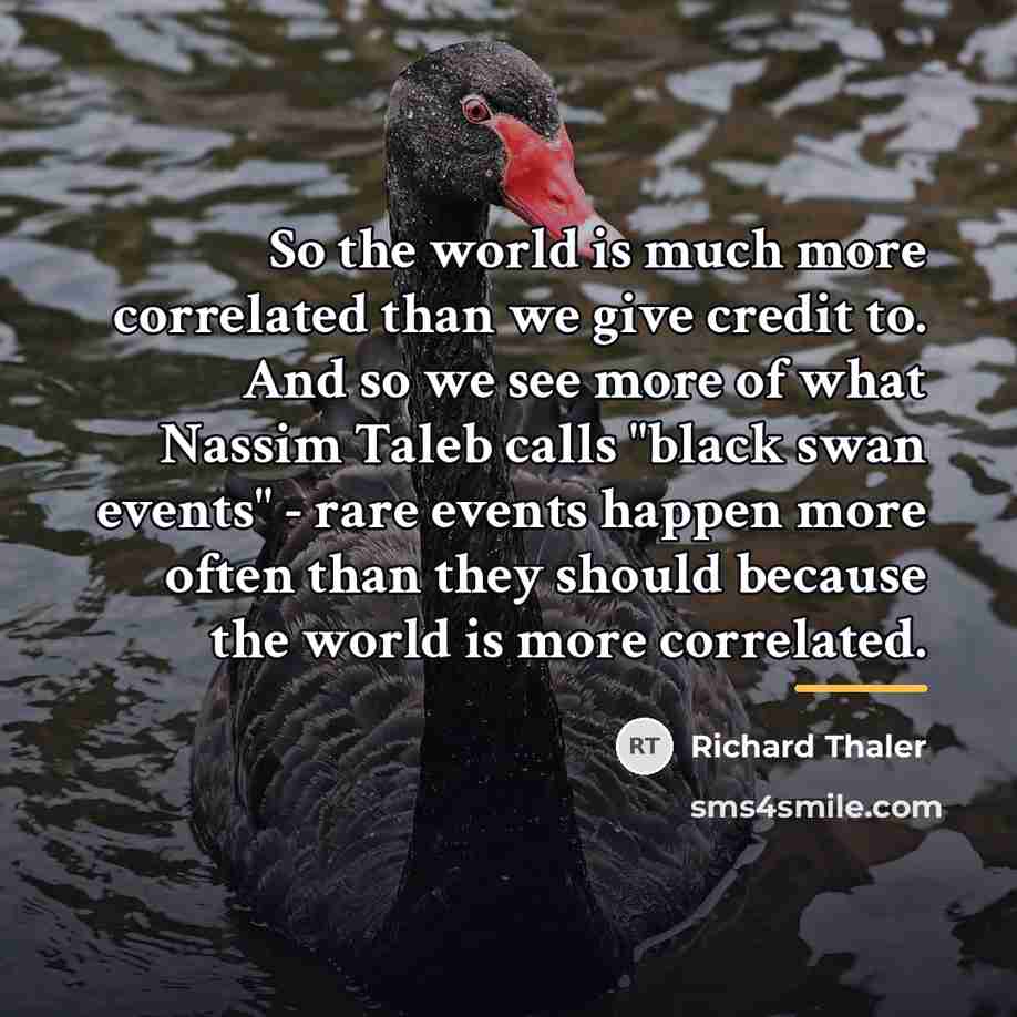 “So the world is much more correlated than we give…” quote by Richard Thaler