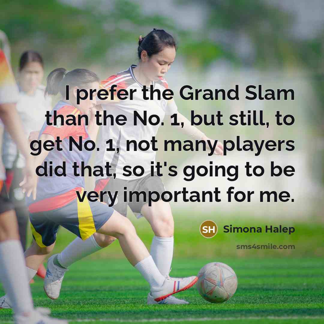 “I prefer the Grand Slam than the No. 1, but…” quote by Simona Halep
