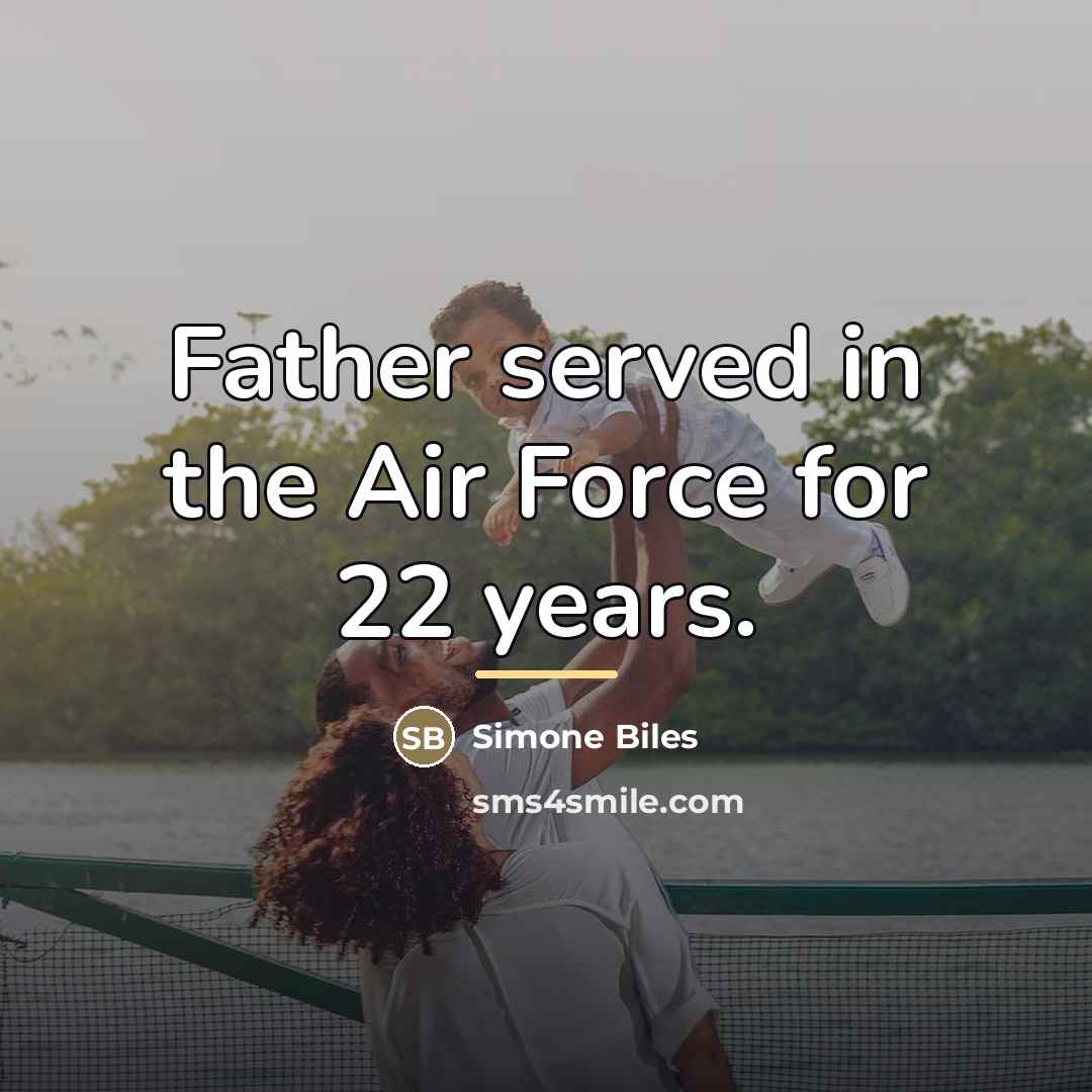 “Father served in the Air Force for 22 years.…” quote by Simone Biles