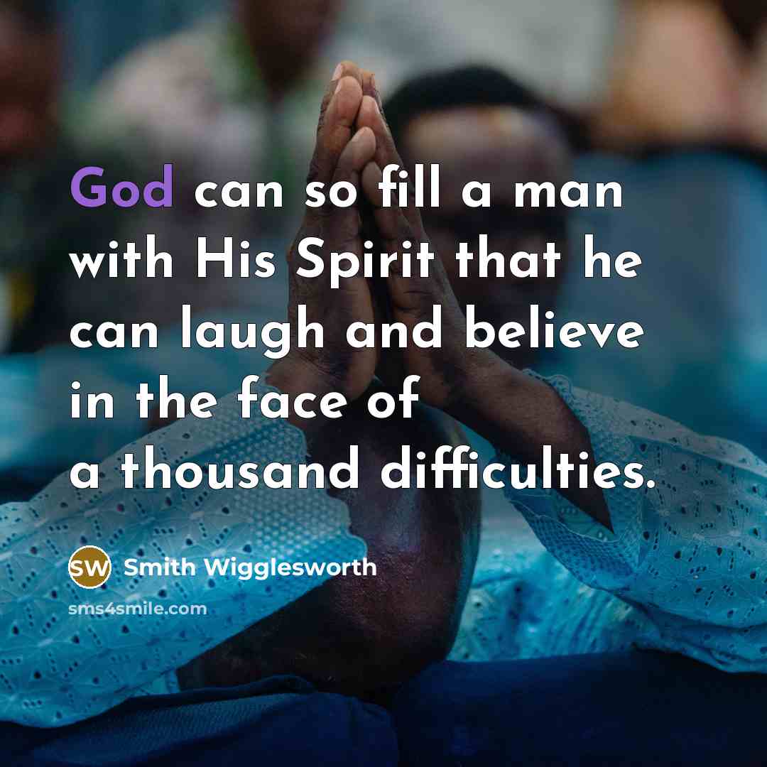 “God can so fill a man with His Spirit that…” quote by Smith Wigglesworth