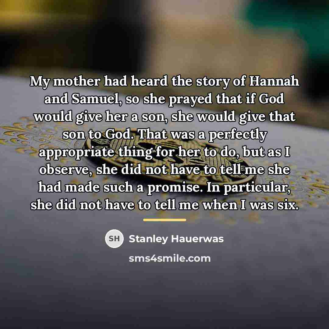 “My mother had heard the story of Hannah and Samuel,…” quote by Stanley Hauerwas
