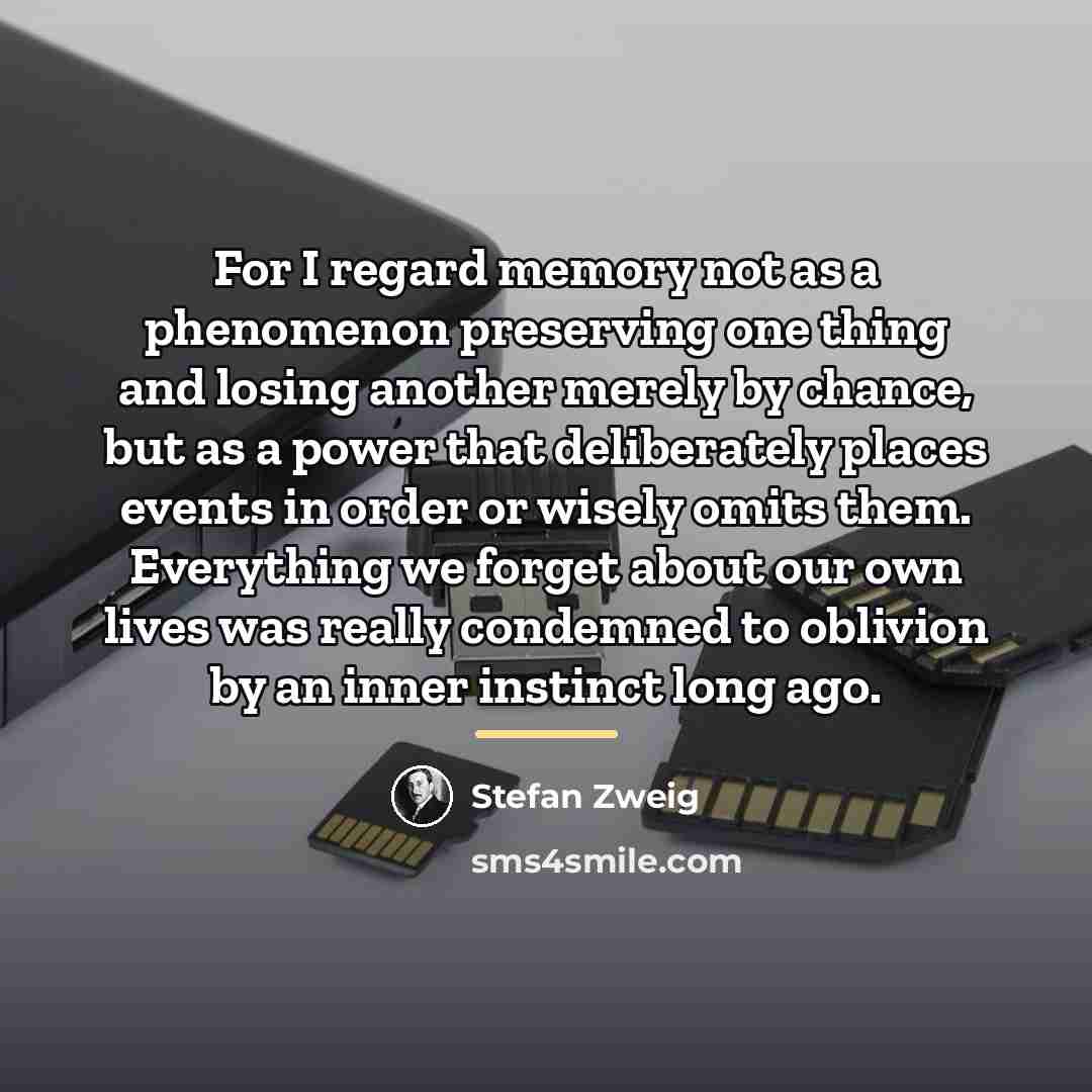 “For I regard memory not as a phenomenon preserving one…” quote by Stefan Zweig