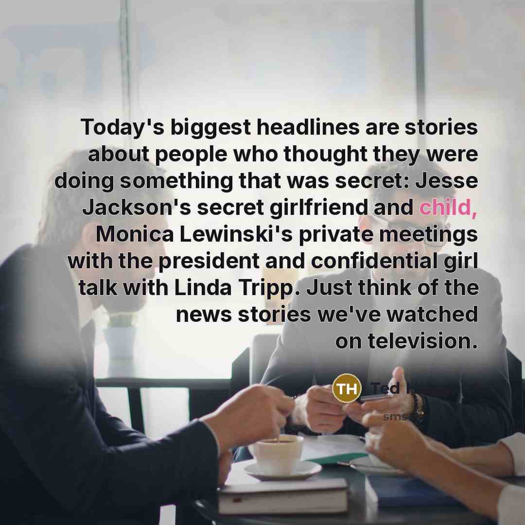 “Today's biggest headlines are stories about people who thought they…” quote by Ted Haggard
