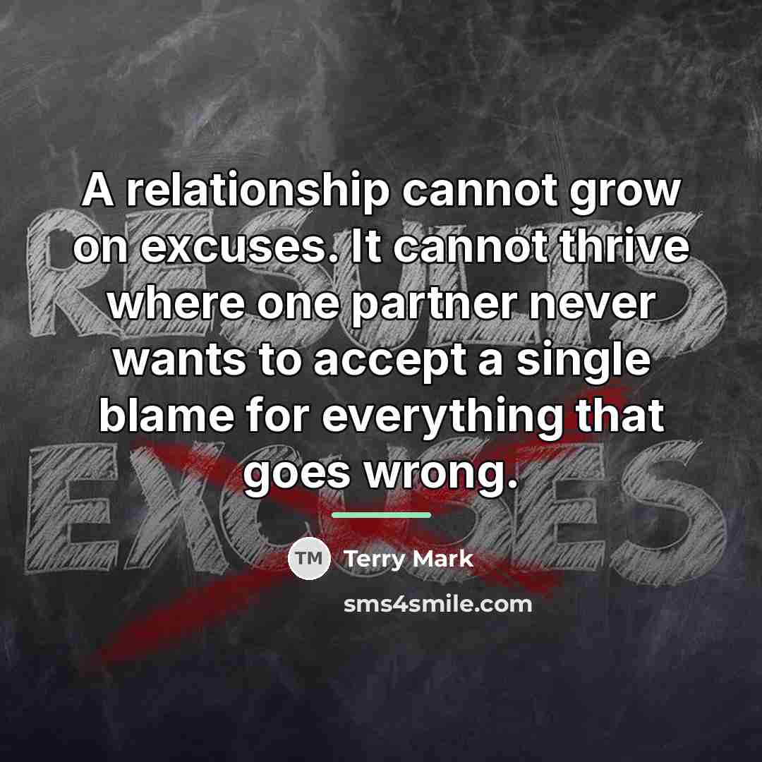 “A relationship cannot grow on excuses. It cannot thrive where…” quote by Terry Mark
