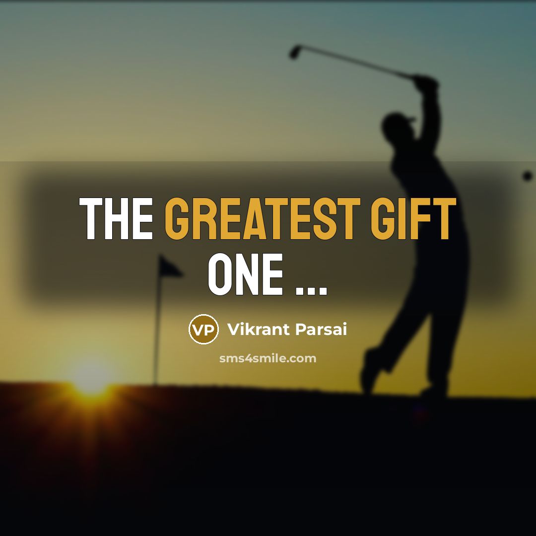 “The greatest gift one …” quote by Vikrant Parsai