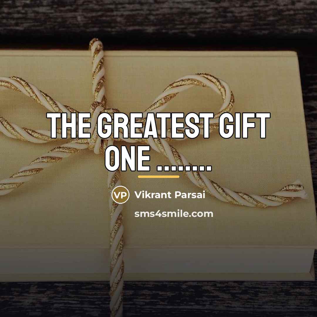 “The greatest gift one ........…” quote by Vikrant Parsai