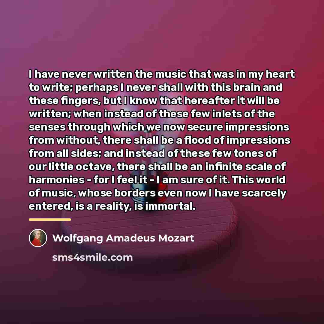 “I have never written the music that was in my…” quote by Wolfgang Amadeus Mozart