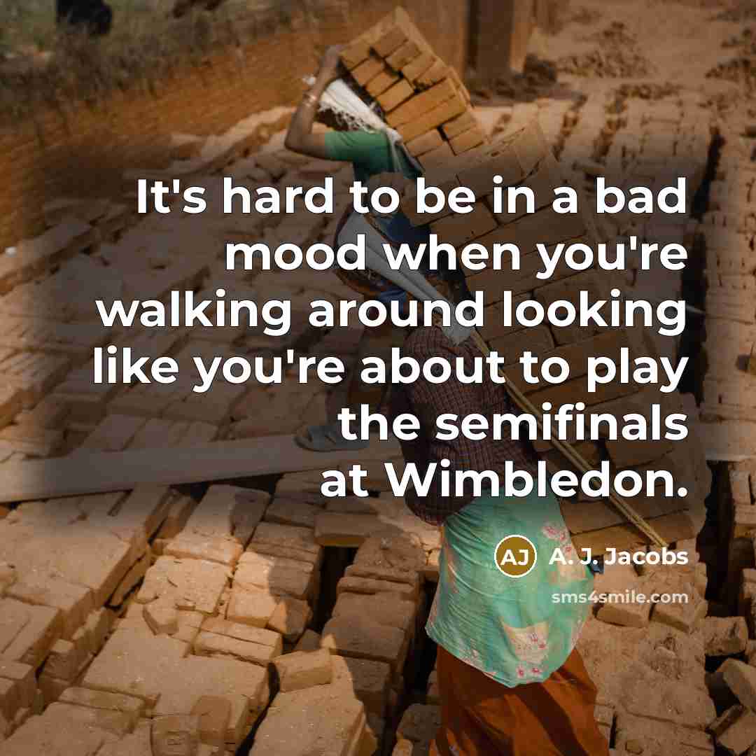 “It's hard to be in a bad mood when you're…” quote by A. J. Jacobs