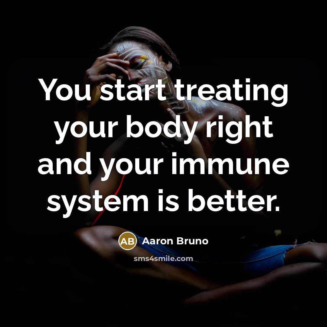 “You start treating your body right and your immune system…” quote by Aaron Bruno