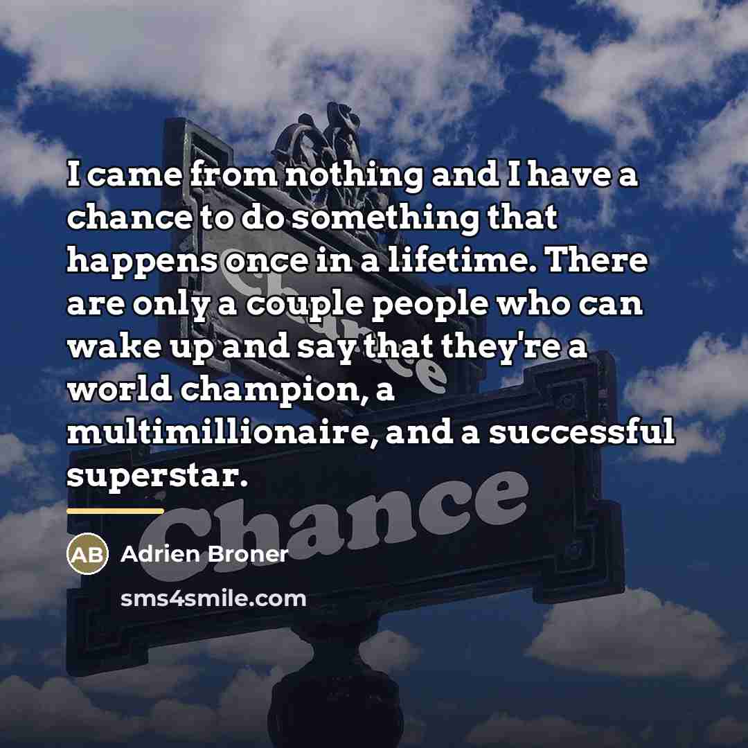 “I came from nothing and I have a chance to…” quote by Adrien Broner
