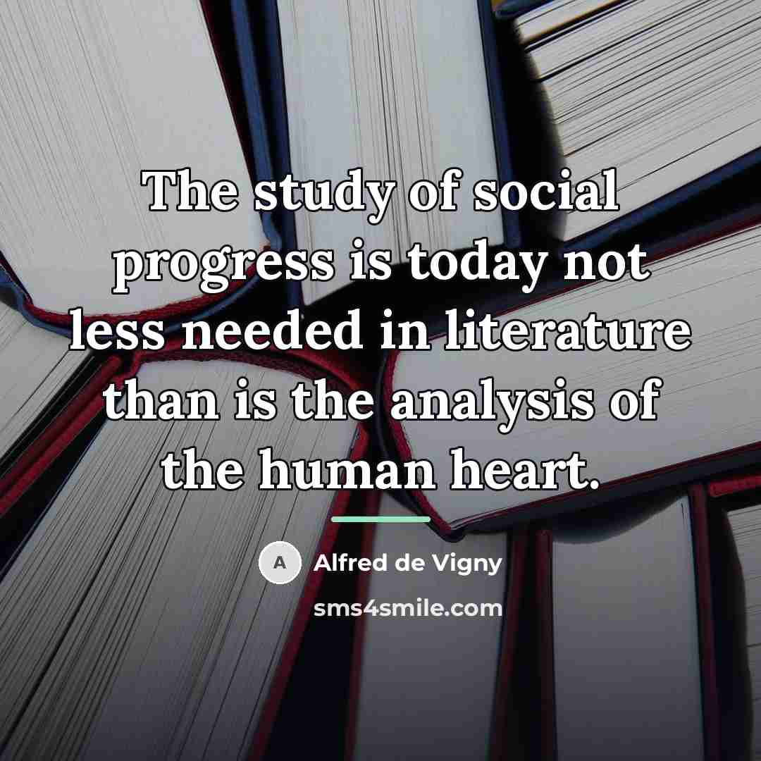 “The study of social progress is today not less needed…” quote by Alfred de Vigny