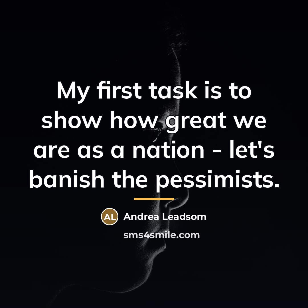 “My first task is to show how great we are…” quote by Andrea Leadsom