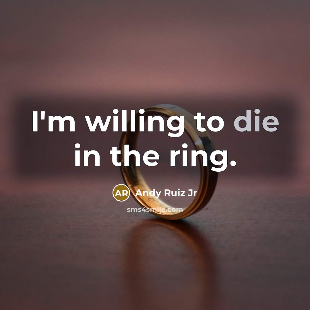 “I'm willing to die in the ring.…” quote by Andy Ruiz Jr
