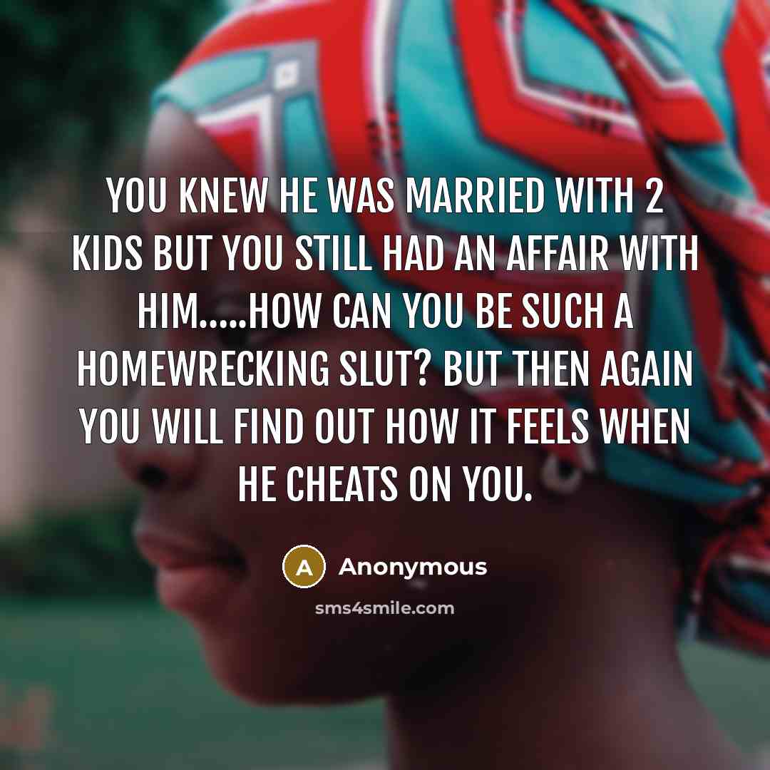 “You knew he was married with 2 kids but you…” quote by Anonymous