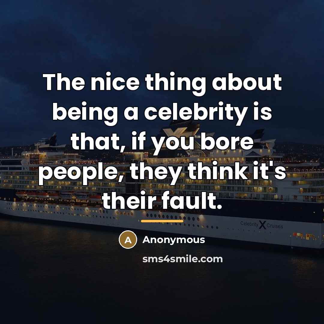 “The nice thing about being a celebrity is that, if…” quote by Anonymous