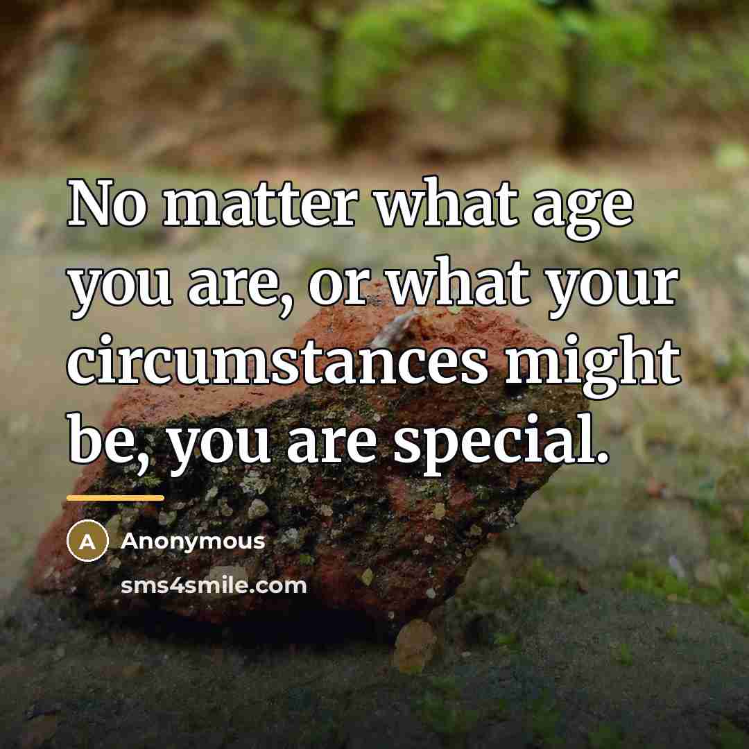“No matter what age you are, or what your circumstances…” quote by Anonymous