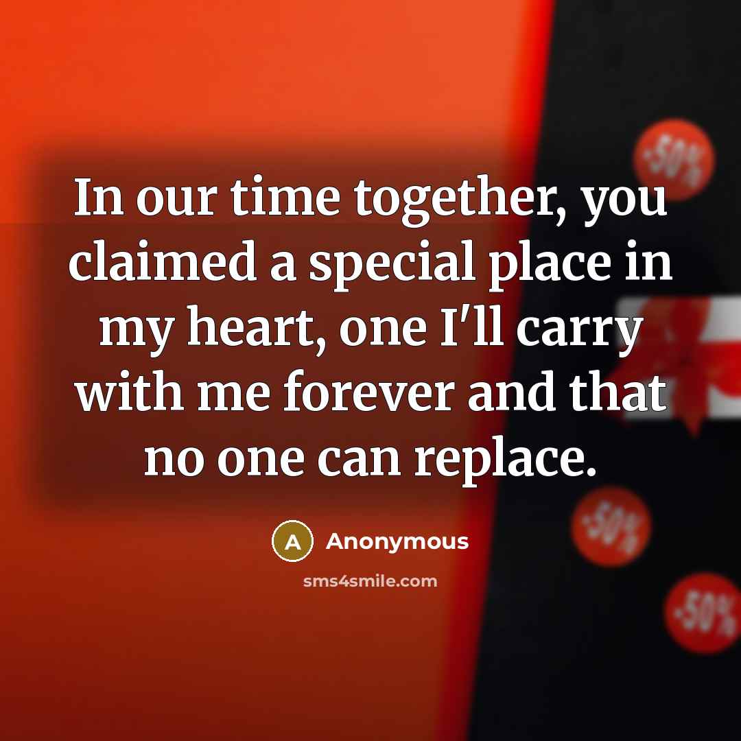 “In our time together, you claimed a special place in…” quote by Anonymous