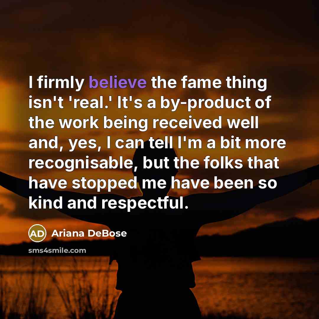 “I firmly believe the fame thing isn't 'real.' It's a…” quote by Ariana DeBose