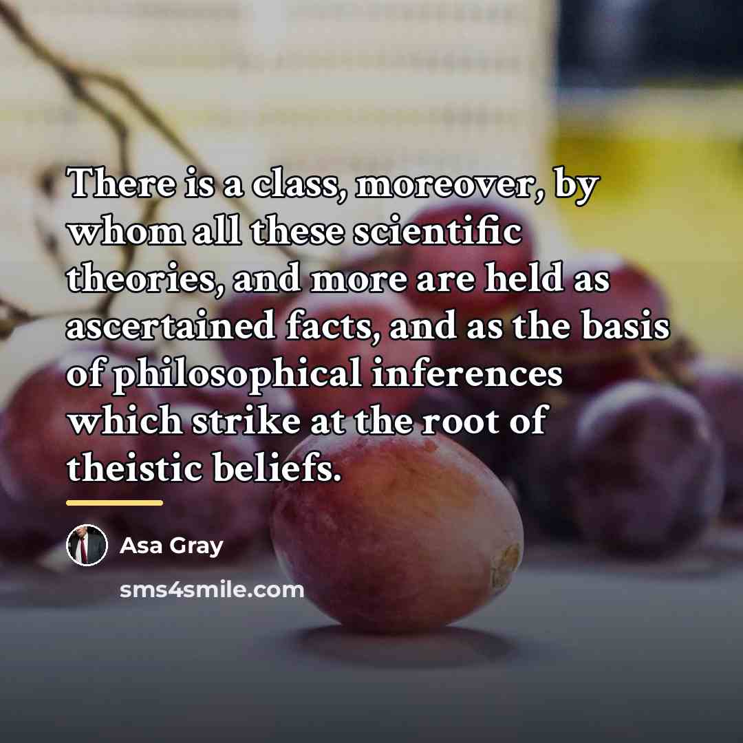 “There is a class, moreover, by whom all these scientific…” quote by Asa Gray
