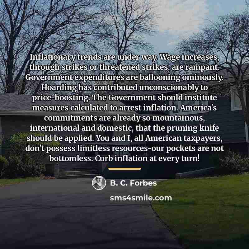 “Inflationary trends are under way. Wage increases, through strikes or…” quote by B. C. Forbes