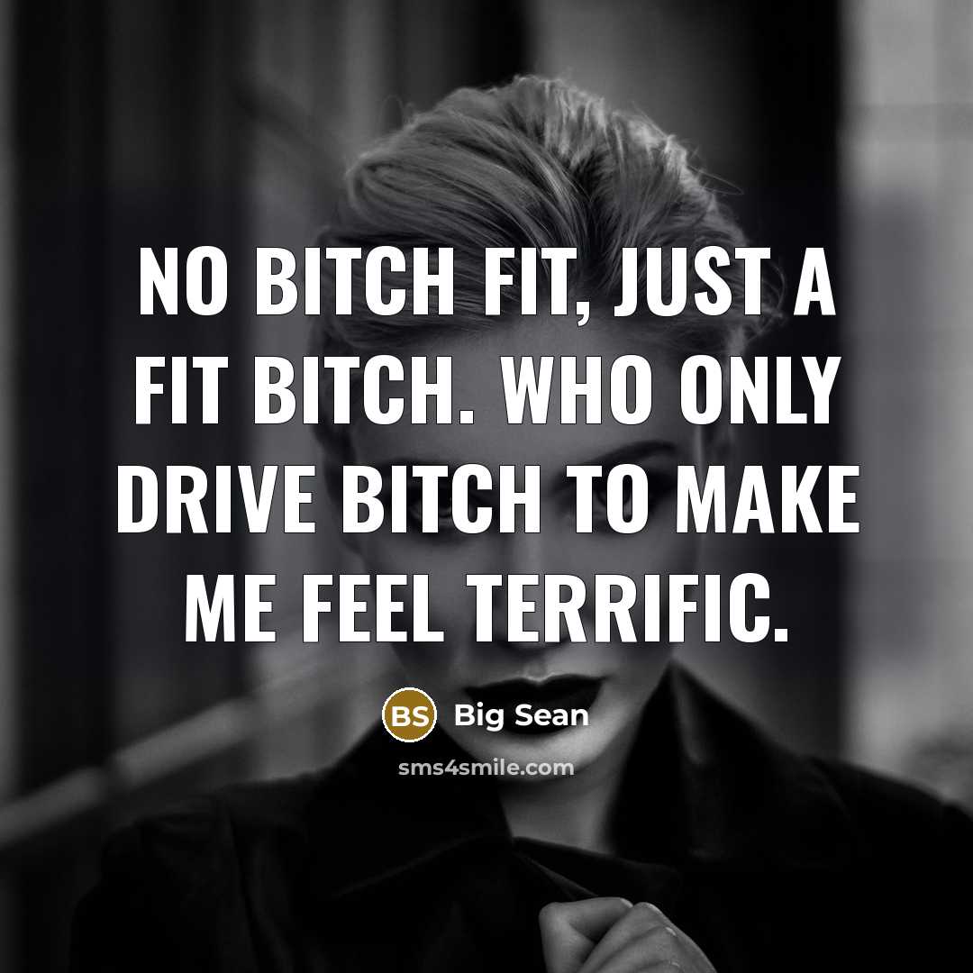 “No bitch fit, just a fit bitch. Who only drive…” quote by Big Sean