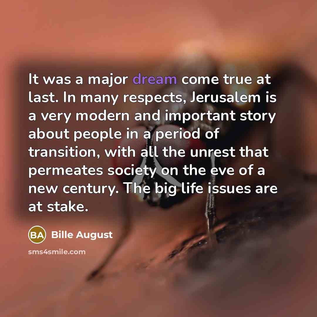 “It was a major dream come true at last. In…” quote by Bille August